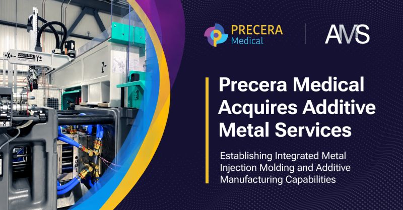 Precera Medical announcement of its acquisition of Additive Metal Services.